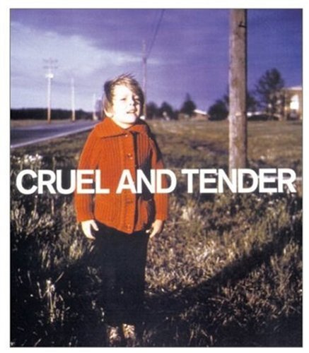 Stock image for Cruel and Tender : The Real in the 20th Century Photograph for sale by Better World Books: West