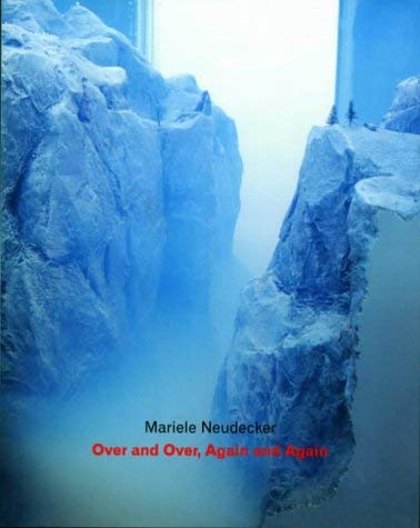 Mariele Neudecker: Over and Over, Again and Again (9781854375308) by David Blayney Brown; Douglas Young