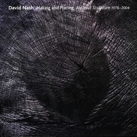 9781854375315: David Nash Making and Placing Abstract Sculpture 1978-2004