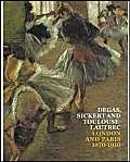 Beispielbild fr Degas, Sickert and Toulouse-Lautrec: London and Paris 1870-1910 zum Verkauf von ThriftBooks-Dallas