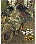 9781854376343: Degas, Sickert and Toulouse-Lautrec: London and Paris 1870-1910