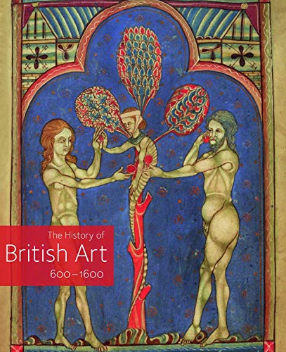 Stock image for The History of British Art: 600 - 1600 for sale by WorldofBooks