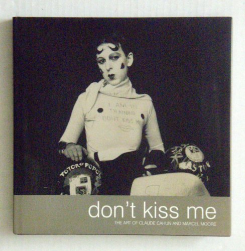 Stock image for Don't kiss me. The art of Claude Cahun and Marcel Moore. for sale by Antiquariat & Verlag Jenior