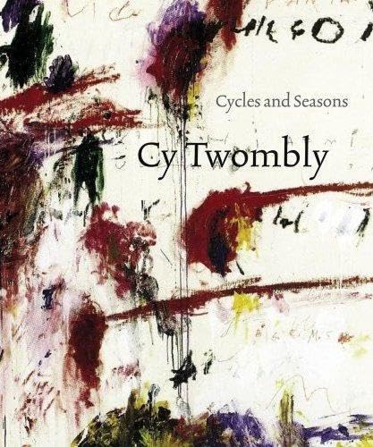 Cy Twombly. Cycles and Seasons - [Cy Twombly]. Edited by Nicholas Serota. With essays by Nicholas Cullinan, Tacita Dean & Richard Shiff.