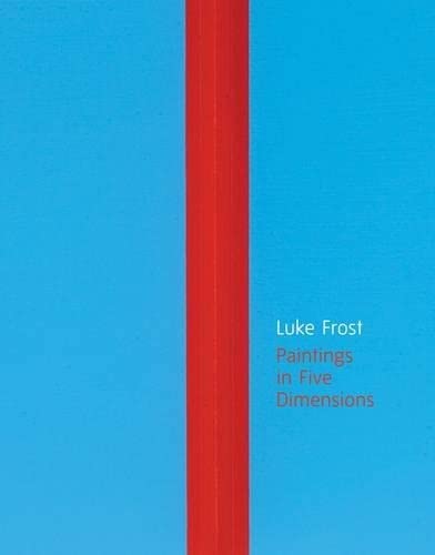 Beispielbild fr Luke Frost Painting in Five Dimensions zum Verkauf von Colin Martin Books