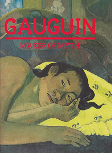 Stock image for Gauguin: Maker of Myth for sale by More Than Words