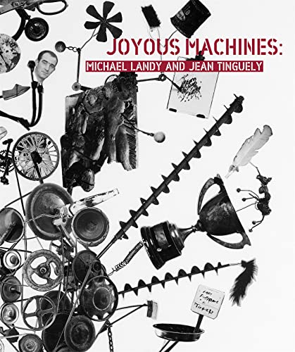 Imagen de archivo de Joyous Machines : Michael Landy and Jean Tinguely a la venta por Better World Books Ltd