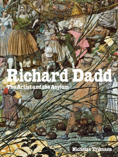 Richard Dadd the Artist and the Asylum /anglais (9781854379597) by TROMANS NICHOLAS