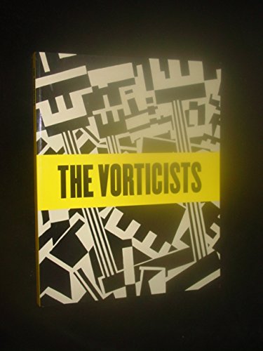 Beispielbild fr The Vorticists: Rebel Artists in London and New York, 1914-1918 zum Verkauf von Arundel Books