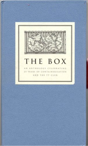 The Box An Anthology Celebrating 25 Years of Containerisation and the TT Club