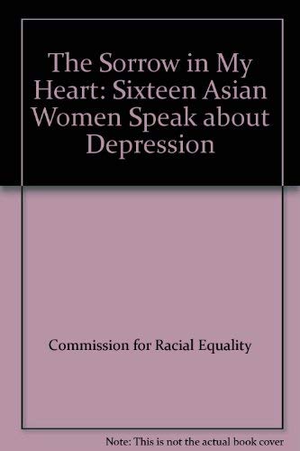 Beispielbild fr The Sorrow in My Heart: Sixteen Asian Women Speak about Depression zum Verkauf von WorldofBooks