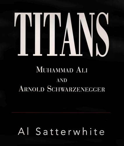 Stock image for Titans: Muhammad Ali and Arnold Schwarzenegger for sale by Windy City Books