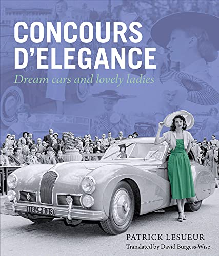 Stock image for Concours d'Elegance: Dream Cars and Lovely Ladies for sale by WorldofBooks