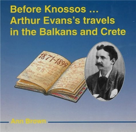 9781854440297: Before Knossos...: Arthur Evans' Travels in the Balkans and Crete