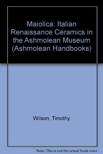 9781854440419: Maiolica: Italian Renaissance Ceramics in the Ashmolean Museum