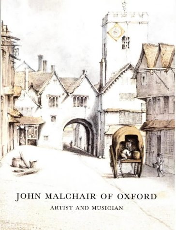 Stock image for John Malchair of Oxford Artist and Musician for sale by Red-books ( Member of P.B.F.A. )