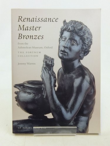 Renaissance Master Bronzes from the Ashmolean Museum, Oxford.