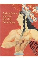 Stock image for Arthur Evans, Knossos & the Priest King for sale by Books From California