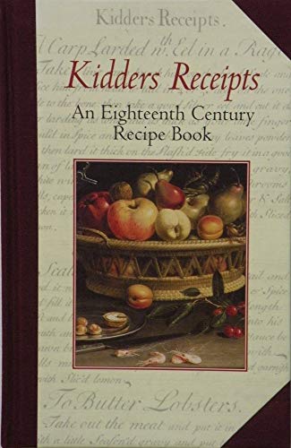 Stock image for Kidder's Receipts: An Eighteenth Century Recipe Book for sale by ThriftBooks-Dallas