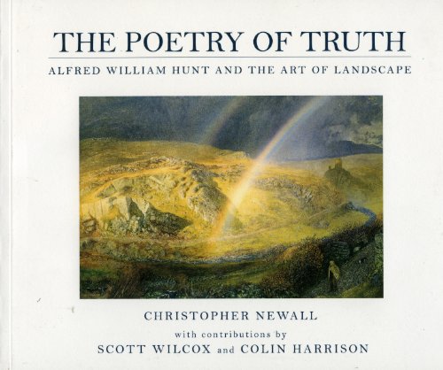 Beispielbild fr The Poetry of Truth: Alfred William Hunt and the Art of Landscape zum Verkauf von Caffrey Books