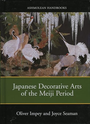 9781854441973: Japanese Decorative Arts of the Meiji Period 1868-1912 (Ashmolean Handbooks S.)