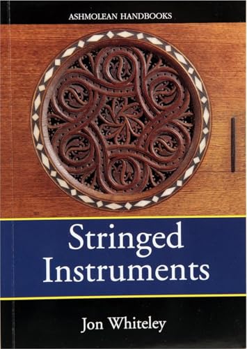 Imagen de archivo de Stringed Instruments: Viols, Violins, Citterns and Guitars in the Ashmolean Museum (Ashmolean Handbook Series) a la venta por WorldofBooks