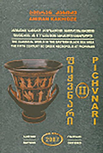 Pichvnari Volume 2, 1967-1987: The Classical World in the Eastern Black Sea Area, the Fifth Century BC Greek Necropolis at Pichvnari (English and Georgian Edition) (9781854442239) by Kakhidze, Amiran
