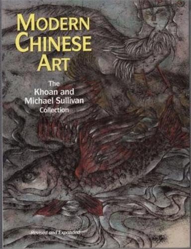 Imagen de archivo de Modern Chinese Art: The Khoan and Michael Sullivan Collection a la venta por Revaluation Books
