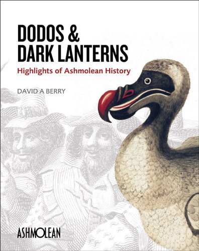 Beispielbild fr Dodos and Dark Lanterns: Highlights of Ashmolean History zum Verkauf von WorldofBooks