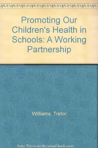 Promoting Our Children's Health in Schools: A Working Partnership (9781854480682) by Williams, Trefor; Wetton, Noreen; Moon, Alysoun