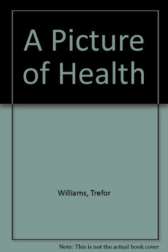 A Picture of Health (9781854480804) by Trefor Williams; Noreen Wetton; Alysoun Moon