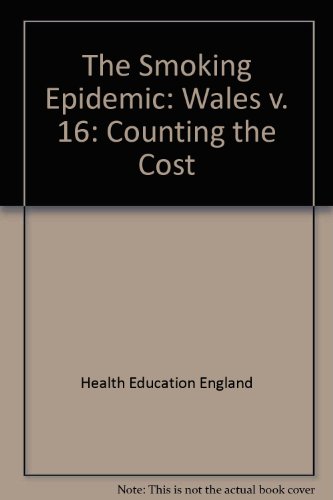 Beispielbild fr The Smoking Epidemic: Wales v. 16: Counting the Cost zum Verkauf von Hay-on-Wye Booksellers