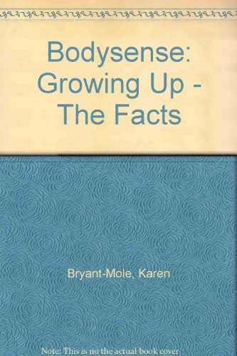 Imagen de archivo de Bodysense: Growing Up - The Facts a la venta por AwesomeBooks