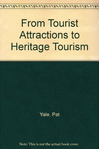 From Tourist Attractions to Heritage Tourism (9781854504340) by Pat Yale