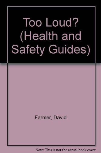 Too Loud? (Health and Safety Guides) (9781854520128) by David Farmer; John Humphrey