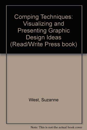 Stock image for Comping Techniques: Visualizing and Presenting Graphic Design Ideas for sale by RIVERLEE BOOKS