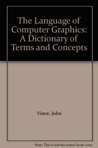 Beispielbild fr The Language of Computer Graphics: A Dictionary of Terms and Concepts zum Verkauf von AwesomeBooks