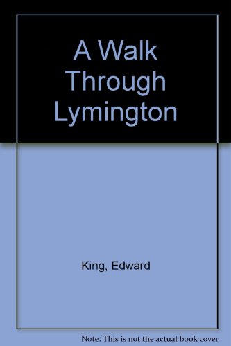 A WALK THROUGH LYMINGTON (9781854550569) by King, Edward