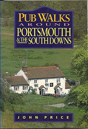 Pub Walks Around Portsmouth and the South Downs (9781854550705) by Price, John