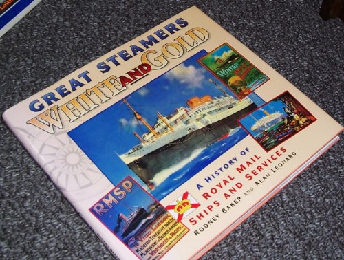 Beispielbild fr Great Steamers White and Gold: History of Royal Mail Ships and Services zum Verkauf von WorldofBooks