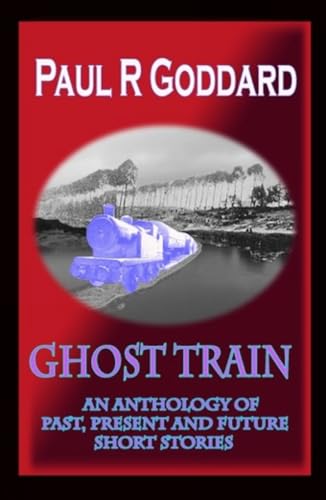 Beispielbild fr Ghost Train An Anthology of Past, Present and Future Short Stories zum Verkauf von PBShop.store US