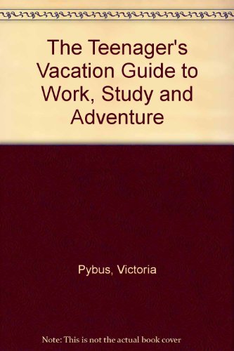 9781854580450: The Teenager's Vacation Guide to Work, Study and Adventure