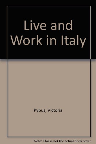 Live and Work in Italy (9781854580689) by Pybus, Victoria; Robinson, Rachael