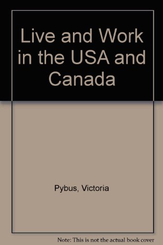 Live and Work in the USA and Canada (9781854581204) by Pybus, Victoria