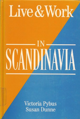 Live and Work in Scandinavia (9781854581228) by Pybus, Victoria