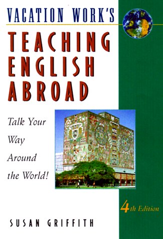 Beispielbild fr Teaching English Abroad: Talk Your Way Around the World! (4th ed) zum Verkauf von Robinson Street Books, IOBA