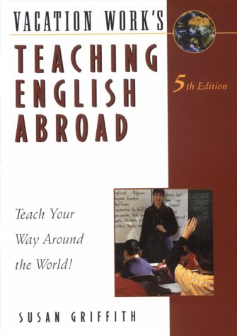 Imagen de archivo de Teaching English Abroad : Talk Your Way Around the World! a la venta por Better World Books