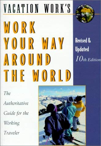 Beispielbild fr Work Your Way Around the World (Work Your Way Around the World, 10th ed) zum Verkauf von WorldofBooks