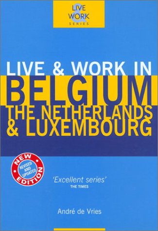 Beispielbild fr Live and Work in Belgium, the Netherlands and Luxembourg (Live & Work) zum Verkauf von WorldofBooks