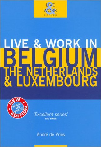 Stock image for Live & Work in Belgium, The Netherlands & Luxembourg, 3rd (Live & Work - Vacation Work Publications) for sale by HPB-Diamond